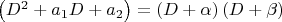 $\left(D^2+a_1D+a_2\right)=\left(D+\alpha\right)\left(D+\beta\right)$