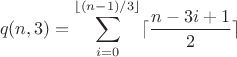$$q(n,3) = \sum_{i=0}^{\lfloor (n-1)/3\rfloor} \lceil \frac{n-3i+1}{2} \rceil$$