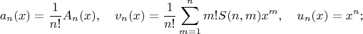 $$a_n(x)=\frac1{n!}A_n(x),\quad{v}_n(x)=\frac1{n!}\sum\limits_{m=1}^n{m!}S(n,m)x^m,\quad{u}_n(x)=x^n;$$