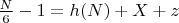 $\frac{N}{6} - 1 = h(N)+X + z$