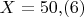 $X=50{,}(6)$