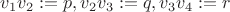 $v_1v_2 := p,v_2v_3:=q, v_3v_4:=r$