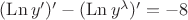 $(\operatorname{Ln} y')'-(\operatorname{Ln} y^\lambda)'=-8$