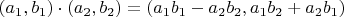 $(a_1, b_1)\cdot(a_2, b_2) = (a_1 b_1 - a_2 b_2,  a_1 b_2 + a_2 b_1)$