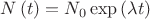 $N\left( t \right) = N_0 \exp \left( {\lambda t} \right)$