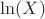 $\ln(X)$