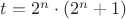 $t=2^n\cdot(2^n+1)$
