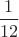 $\dfrac 1 {12}$