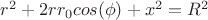 $r^2+2rr_0cos(\phi)+x^2=R^2$ $r^2+2rr_0cos(\phi)+x^2=R^2$