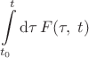 $$\int\limits_{t_0}^t\mathrm{d}\tau\,F(\tau,\;t)$$