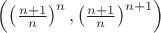 $\left(\left(\frac{n+1}{n}\right)^n, \left(\frac{n+1}{n}\right)^{n+1}\right)$