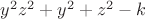 $y^2z^2+y^2+z^2-k$