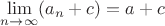 $\lim\limits_{n \to \infty}^{} (a_n + c) = a+c$