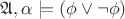 $\mathfrak{A}, \alpha\models(\phi \lor \lnot\phi)$