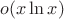 $o(x\ln x)$