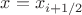 $x=x_{i+1/2}$ $x=x_{i+1/2}$