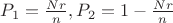$P_{1} = \frac{Nr}{n}, P_{2} = 1 - \frac{Nr}{n}$