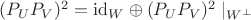 $(P_UP_V)^2=\mathrm{id}_W\oplus (P_UP_V)^2\mid_{W^\bot}$