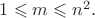 $1\leqslant m\leqslant n^2.$