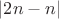 $\left\lvert2n-n\right\rvert$