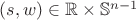 $(s,w) \in \mathbb{R} \times \mathbb{S}^{n-1}$