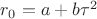 $r_0=a+b\tau^2$