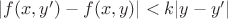 $|f(x,y')-f(x,y)|<k|y-y'|$