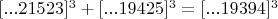$[...2 1 5 2 3]^{3}+[...1 9 4 2 5]^{3}=[...1 9 3 9 4]^{3}$
