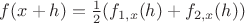 $f(x+h)=\frac12(f_{1,x}(h)+f_{2,x}(h))$