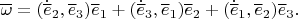 $\overline \omega=(\dot{\overline e}_2,\overline e_3)\overline e_1+(\dot{\overline e}_3,\overline e_1)\overline e_2+(\dot{\overline e}_1,\overline e_2)\overline e_3.$