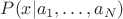 $P({x | a_1, \dots , a_N)$