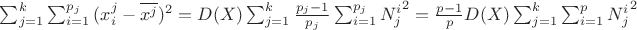 $\sum^k_{j=1}{\sum^{p_j}_{i=1}{(x^j_i - \overline{x^j})^2}}={D(X)}\sum^k_{j=1}{\frac{p_j-1}{p_j}\sum^{p_j}_{i=1}{{N^i_j}^2}}=\frac{p-1}{p}{D(X)}\sum^k_{j=1}{\sum^{p}_{i=1}{{N^i_j}^2}}$