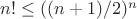 $n!\leq ((n+1)/2)^n$