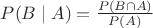 $P(B \mid A) = \frac {P(B\cap A)}{P(A)}$