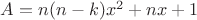 $A = n(n-k)x^2+nx+1$