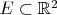 $E\subset\mathbb{R}^{2}$