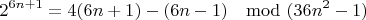 $$2^{6n+1}=4(6n+1)-(6n-1)\mod (36n^2-1)$$
