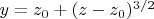 $y=z_0+(z-z_0)^{3/2}$
