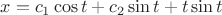 $x=c_1\cos t+c_2\sin t+t\sin t$