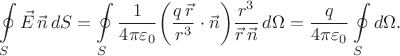 $$\oint\limits_S \vec{E}\,\vec{n}\,dS=\oint\limits_S \dfrac{1}{4\pi\varepsilon_0}\biggl(\dfrac{q\,\vec{r}}{r^3}\cdot\vec{n}\biggr)\dfrac{r^3}{\vec{r}\,\vec{n}}\,d\Omega=\dfrac{q}{4\pi\varepsilon_0}\oint\limits_S d\Omega.$$ $$\oint\limits_S \vec{E}\,\vec{n}\,dS=\oint\limits_S \dfrac{1}{4\pi\varepsilon_0}\biggl(\dfrac{q\,\vec{r}}{r^3}\cdot\vec{n}\biggr)\dfrac{r^3}{\vec{r}\,\vec{n}}\,d\Omega=\dfrac{q}{4\pi\varepsilon_0}\oint\limits_S d\Omega.$$