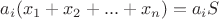 $$
a_i(x_1+x_2+...+x_n) = a_iS
$$