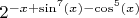 $2^{-x+\sin^7(x)-\cos^5(x)}$