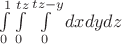 $\int\limits_{0}^{1}\int\limits_{0}^{tz}\int\limits_{0}^{tz-y}dxdydz$