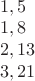 $\\1,5\\
1,8\\
2,13\\
3,21$