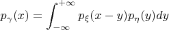 $$p_\gamma(x) = \int_{-\infty}^{+\infty} p_\xi(x - y) p_\eta(y)dy$$