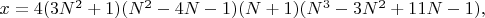 $x=4(3N^2+1)(N^2-4N-1)(N+1)(N^3-3N^2+11N-1),$