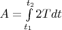 $A=\int\limits_{t_1}^{t_2}2Tdt$