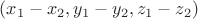 $(x_1-x_2,y_1-y_2,z_1-z_2)$