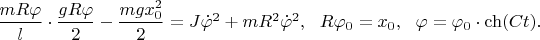 $\dfrac{mR\varphi}l\cdot\dfrac{gR\varphi}2-\dfrac{mgx_0^2}2=J\dot\varphi^2+mR^2\dot\varphi^2,\ \ R\varphi_0=x_0,\ \ \varphi=\varphi_0\cdot\ch(Ct).\ $