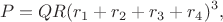 $$
P=QR(r_1+r_2+r_3+r_4)^3,
$$ $$
P=QR(r_1+r_2+r_3+r_4)^3,
$$